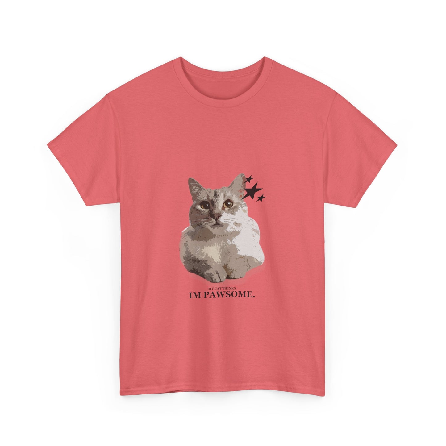 'My Cat Thinks I'm PAWSOME" - Unisex T-Shirt