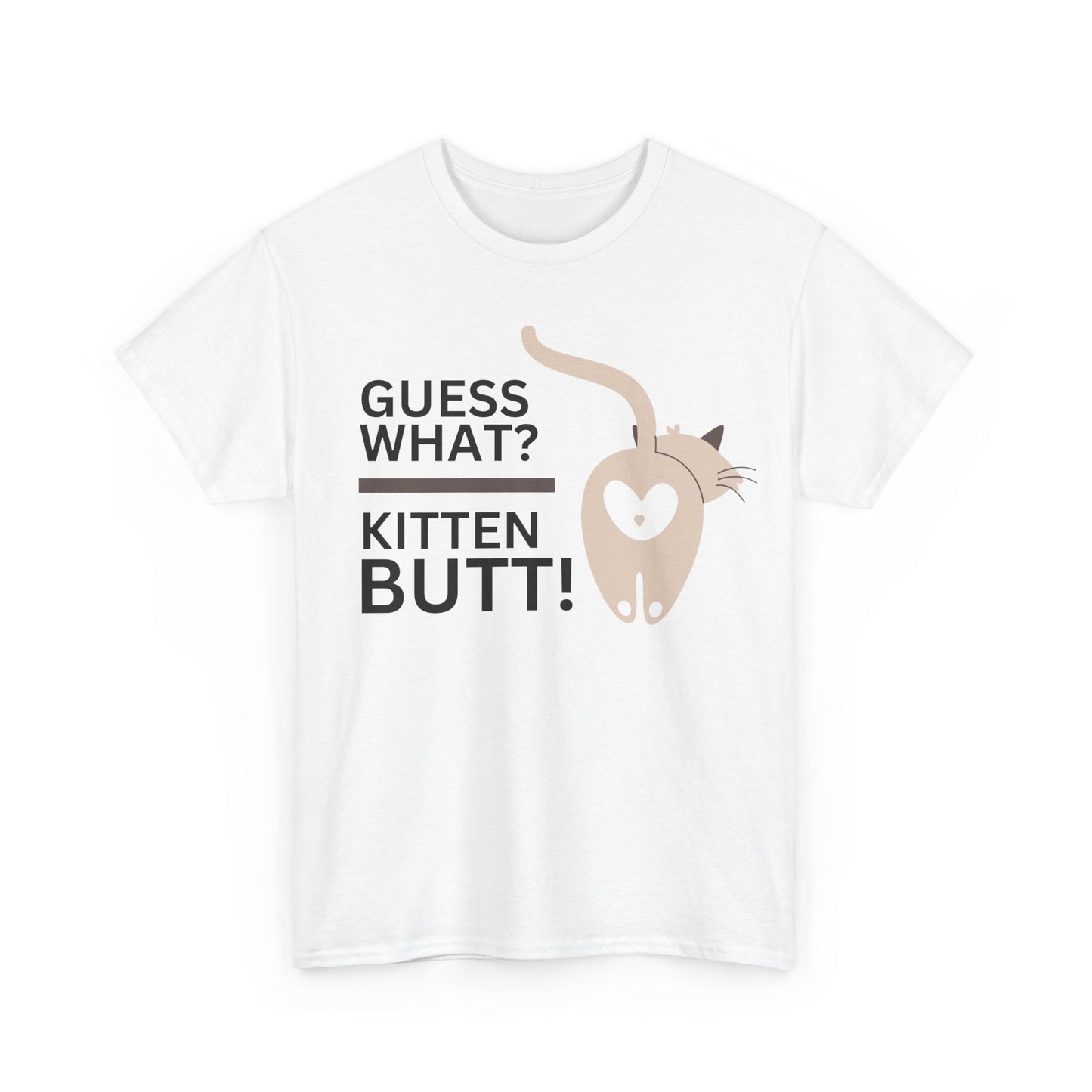 "Guess what? Kitten Butt!" - Unisex T-Shirt