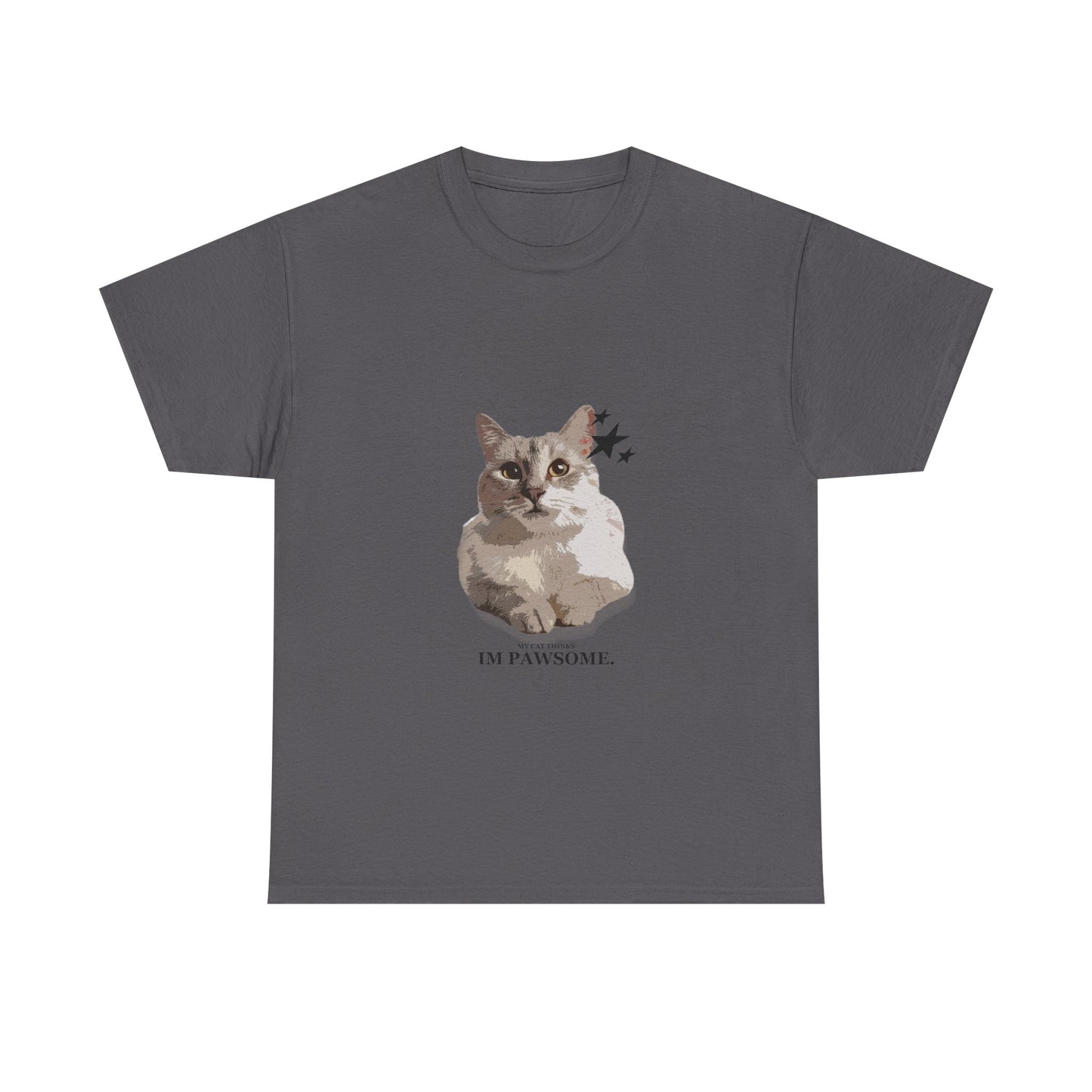 'My Cat Thinks I'm PAWSOME" - Unisex T-Shirt