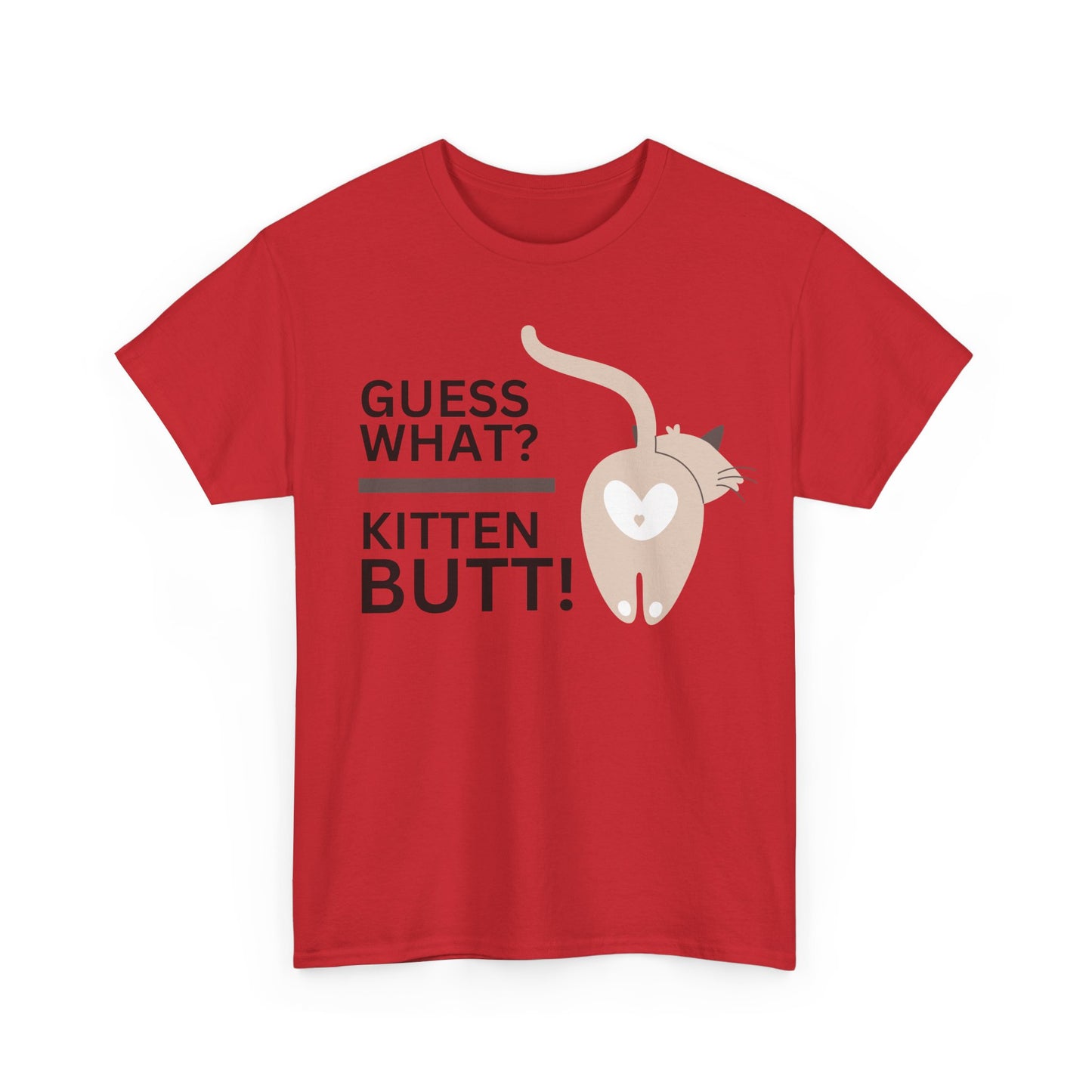 "Guess what? Kitten Butt!" - Unisex T-Shirt