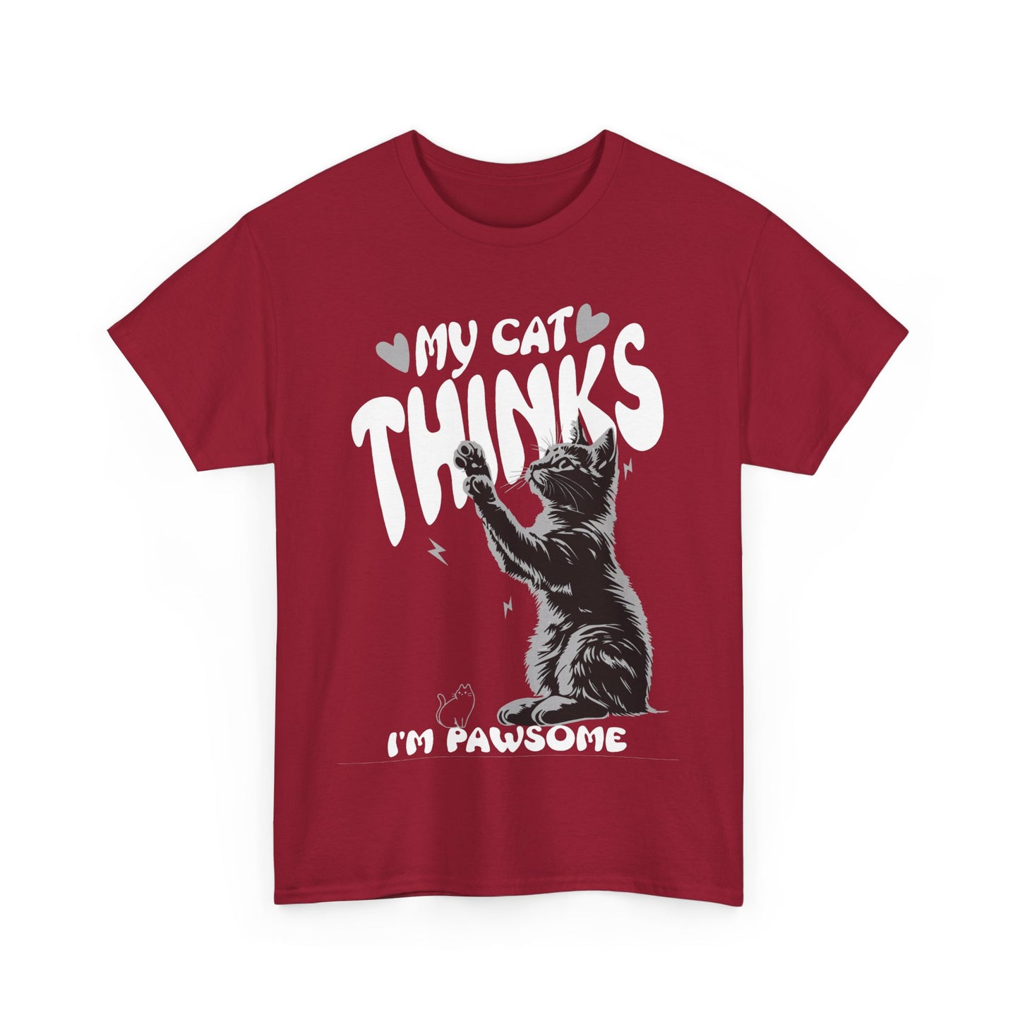 "My Cat Thinks I'm Pawsome <3" - Unisex T-Shirt