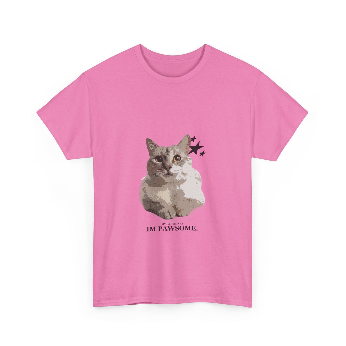 'My Cat Thinks I'm PAWSOME" - Unisex T-Shirt