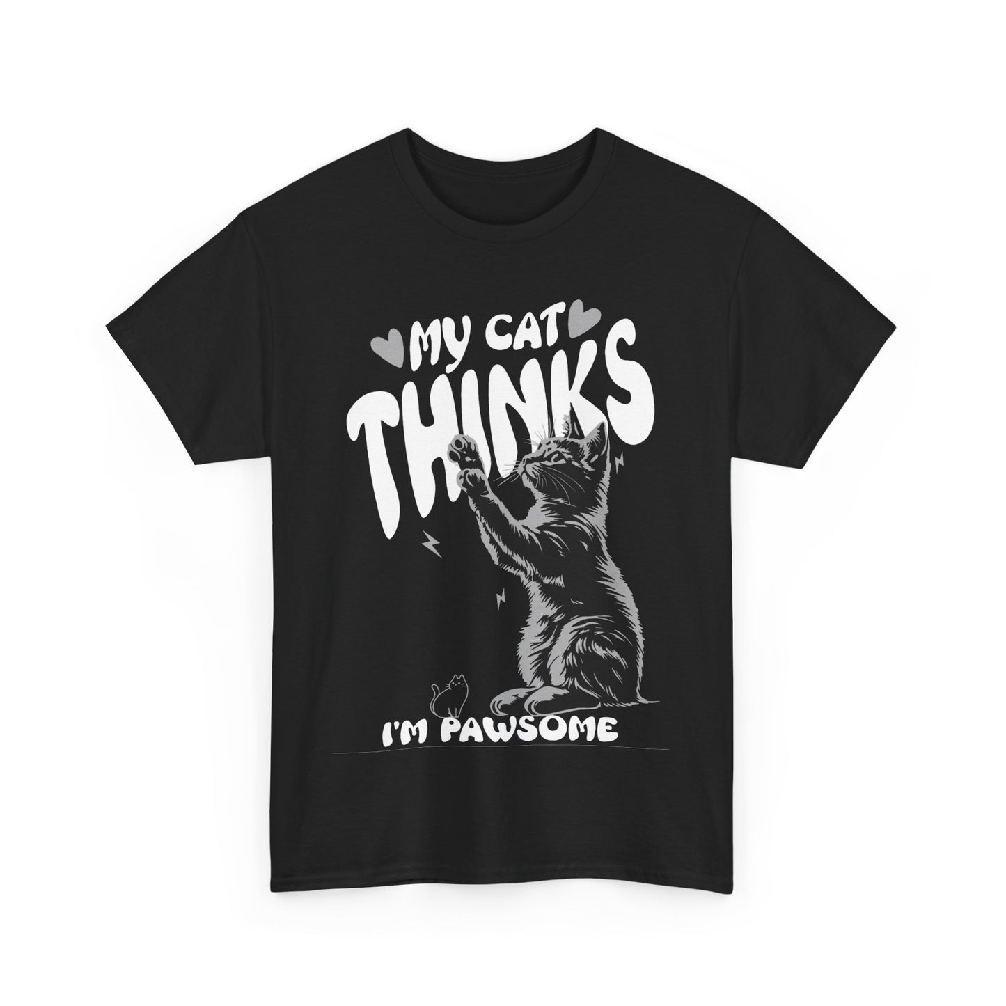 "My Cat Thinks I'm Pawsome <3" - Unisex T-Shirt