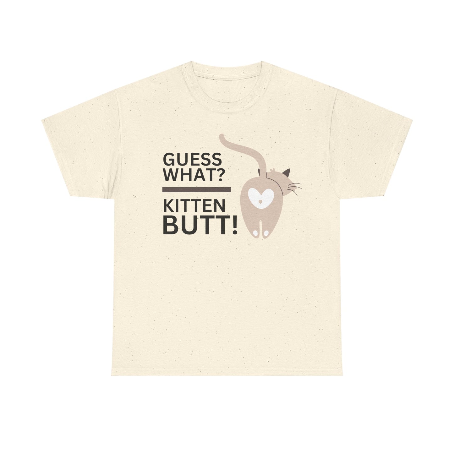 "Guess what? Kitten Butt!" - Unisex T-Shirt