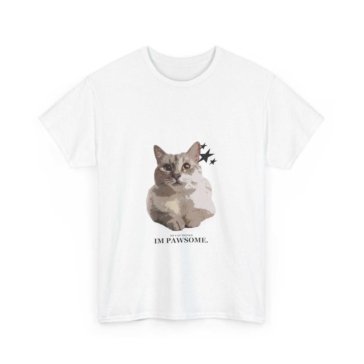 'My Cat Thinks I'm PAWSOME" - Unisex T-Shirt