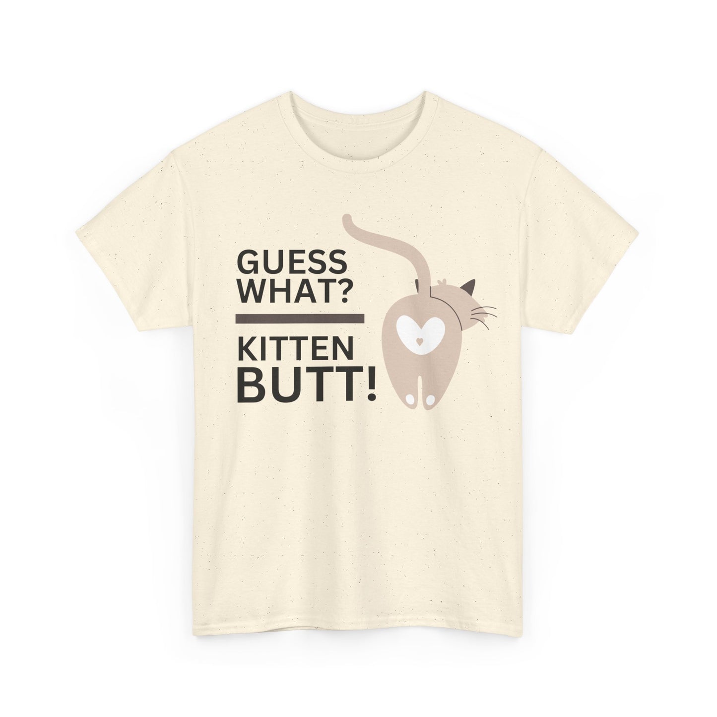 "Guess what? Kitten Butt!" - Unisex T-Shirt