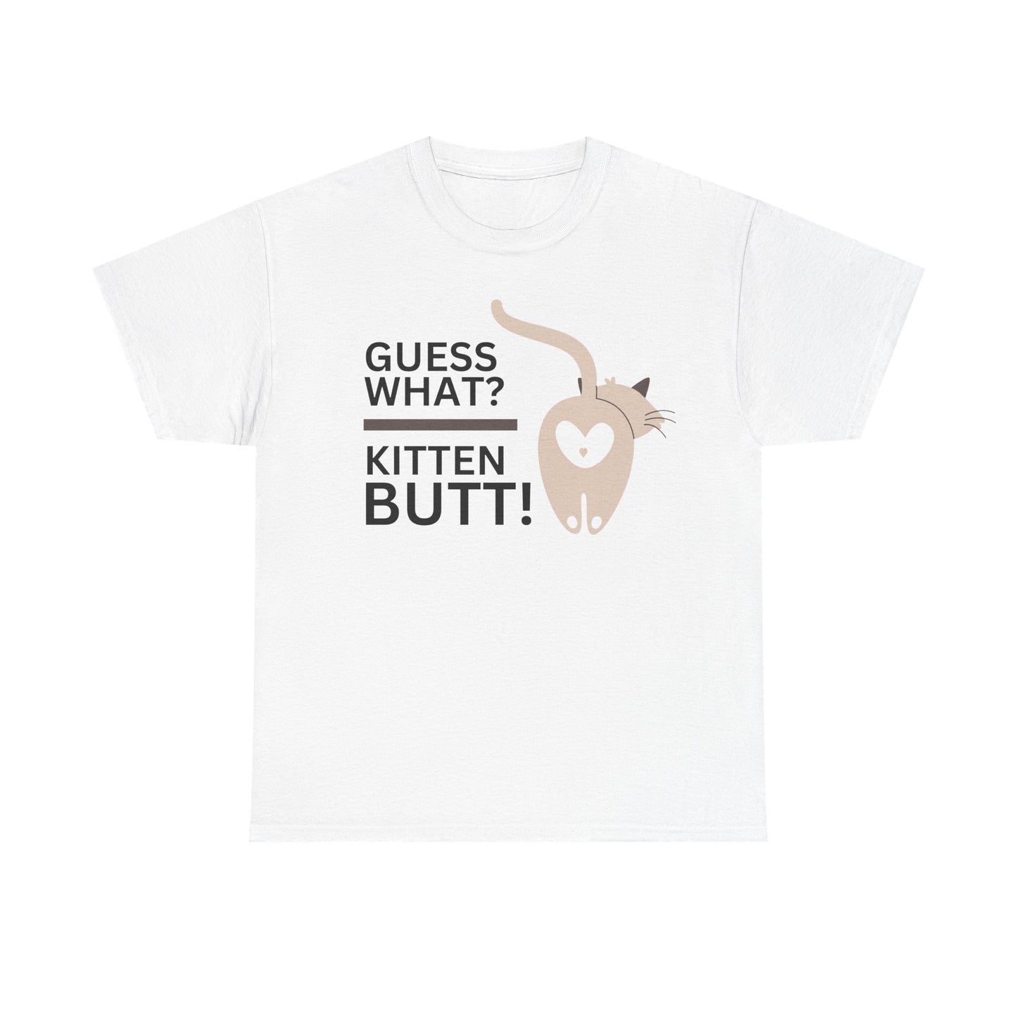 "Guess what? Kitten Butt!" - Unisex T-Shirt