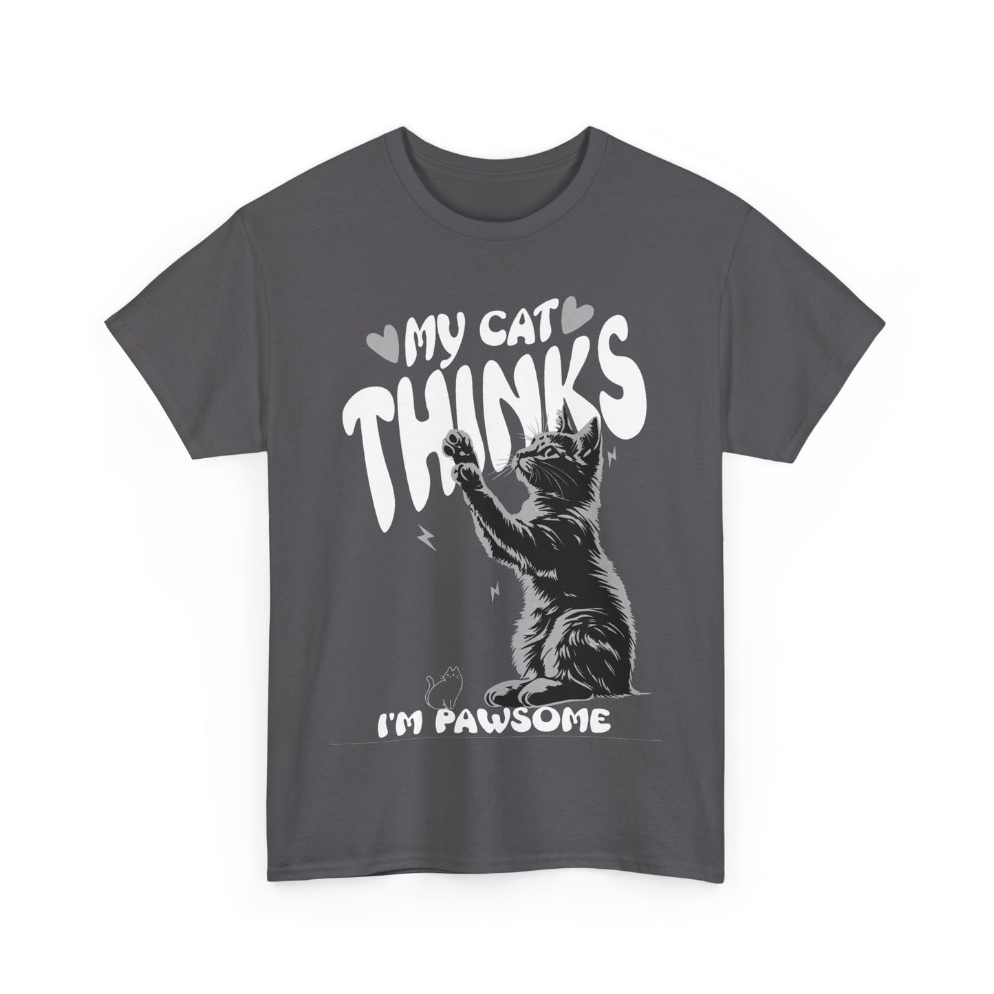 "My Cat Thinks I'm Pawsome <3" - Unisex T-Shirt